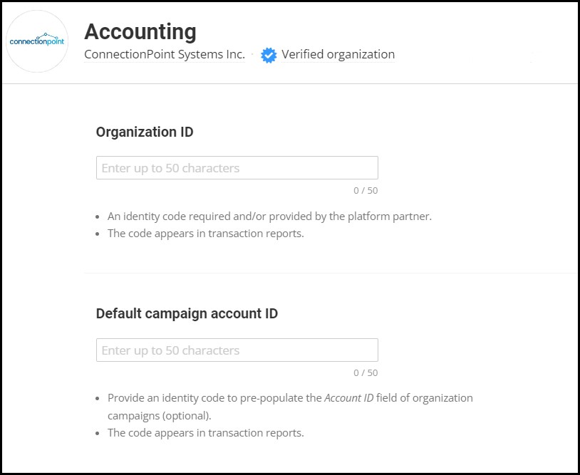 Screenshot of 'Accounting' settings. It reads:

Organization ID (Space to enter; 50 character max)
- an identity code required and/or provided by the platform partner.
- the code appears in transaction reports


Default Campaign account ID (space to enter;50 character max)
- provide an identity code to pre-populated the Account ID field of organization campaigns (optional)
- the code appears in transaction accounts