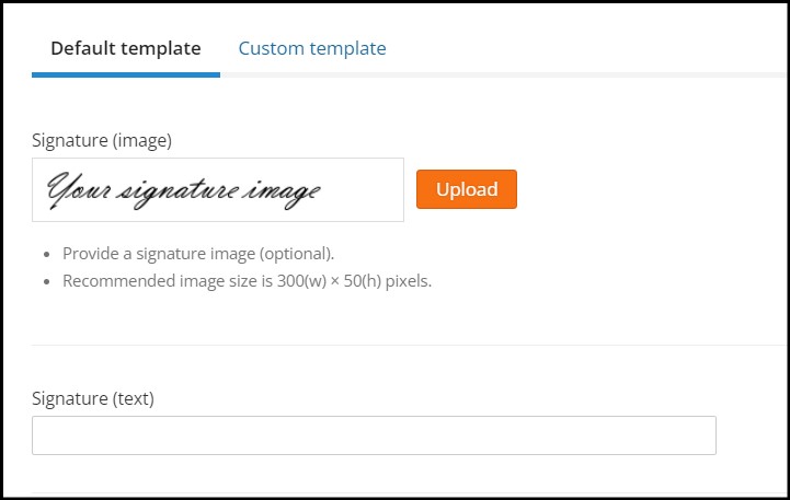 Screenshot of the section in tax receipt settings where you can choose the default template or customize a template. Two tabs say "Default template" and "Custom template." Default is open, showing where the signature can be uploaded. 
It has two helper points:
- provide a signature image (optional)
- recommended image size is 300x50(h) pixels
Under, it has a spot to type in the name of the signing authority. It reads "Signature (text)"